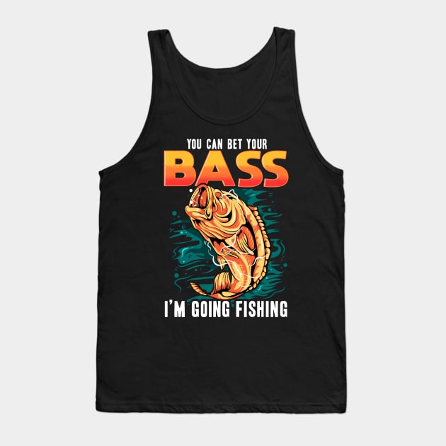 You can bet your bass i'm going fishing Tank Top by LIFUA